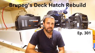 Brupegs Deck Hatch Rebuild  Ep301 [upl. by Llewoh]