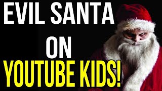 Evil Santa On YouTube Kids [upl. by Dela]