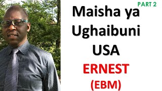 Maisha ya Ughaibuni USA na Ernest Makulilo Part 2 [upl. by Akerdnahs]