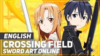 Sword Art Online  quotCrossing Fieldquot Opening  ENGLISH ver  AmaLee [upl. by Delija]