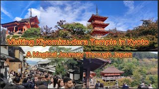 Visiting Kiyomizudera Temple in Kyoto  A Magical Journey Through Japan [upl. by Dilly]