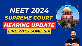 NEET 2024 Supreme Court Hearing Live Updates with Sunil Sir Will NEET 2024 be cancelled ReNEET [upl. by Lerret]