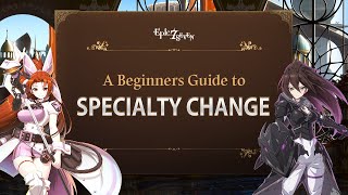 Epic Seven A Beginners Guide to Specialty Change [upl. by Ahseikal877]