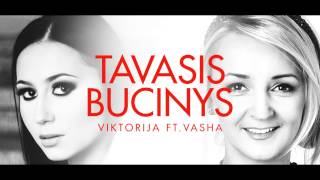 Viktorija feat Vasha  Tavasis Bučinys [upl. by Bullard57]