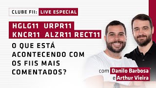 O que está acontecendo com os FII mais comentados HGLG11  URPR11  KNCR11  ALZR11  RECT11 [upl. by Aniram]