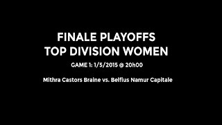 Finale Playoffs Top Division Women Mithra Castors Braine vs Belfius Namur Capitale [upl. by Eylsel957]