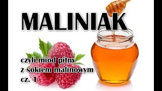 Miód pitny z sokiem malinowym  Maliniak cz 1 [upl. by Atenaz]