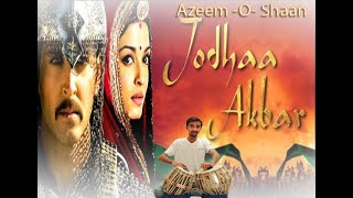 Azeem OShaan Shahenshah Tabla Cover TablaPlayerSuraj Jodhaa Akbar [upl. by Doerrer]