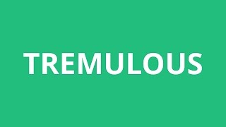 How To Pronounce Tremulous  Pronunciation Academy [upl. by Elkraps]