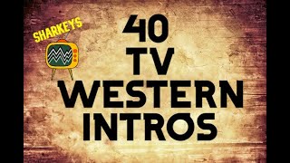 40 Clasic TV Western Series Intros Take trip down memory lane [upl. by Mochun]