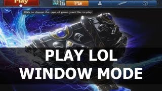 How to Play League of Legends in WINDOWED MODE or FULL SCREEN MODE [upl. by Andaira]