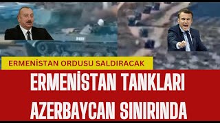 ERMENİSTAN TANKLARI AZERBAYCAN SINIRINDA TB2 SİHALAR AKINCILAR ALARMDA SAVAŞ TAMTAMLARI [upl. by Aicetal]