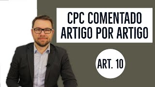 CPC COMENTADO  ART 10  contraditório [upl. by Adlemy438]