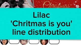 LILAC 라일락 Christmas is you Line distribution  Track 01 [upl. by Enelyak]