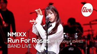 4K NMIXX엔믹스 “Run For RosesWithYoung KDAY6” Band LIVE Concert 드디어 런포로🌹it’s KPOP LIVE 잇츠라이브 [upl. by Hewie]