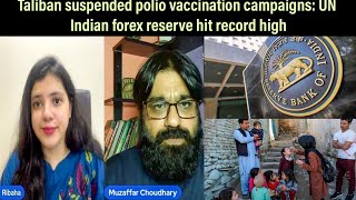 UN says Taliban have suspended polio vaccination in Afghan  India forex reserve hit record high [upl. by Darin261]