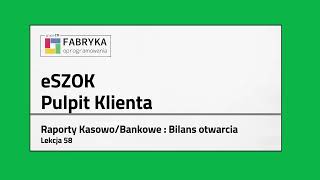 eSZOK Pulpit Klienta  Raporty KasowoBankowe Bilans otwarcia [upl. by Warrick]