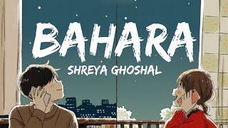 Bahara Lyrics Shreya Ghoshal [upl. by Casi]