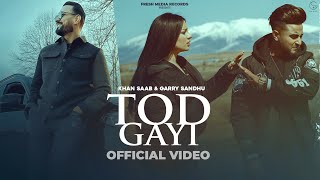 Tod Gayi  Full Video  Khan Saab amp Garry Sandhu  Punjabi Song  Fresh Media Records [upl. by Heydon]