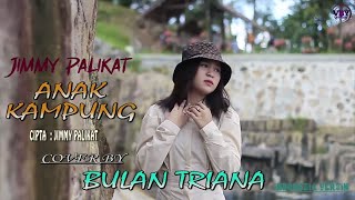 ANAK KAMPUNG  JIMMY PALIKAT COVER BY BULAN TRIANA [upl. by Melburn]