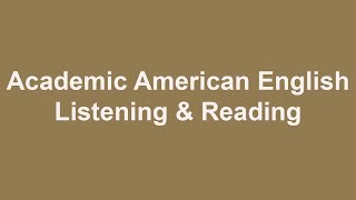 Academic American English  Listening and Reading [upl. by Aeirdna]