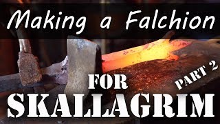 Making A Falchion for Skallagrim  Part 2 [upl. by Durno]