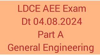 LDCE AEE NAIR Exam Dt 04082024 Part A General Engineering [upl. by Assila]