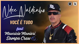 Ndee Naldinho Voce è Tudo Part Mauricio Manieri amp Sampa Crew ndee sampacrew mauriciomaniere [upl. by Zetrauq748]