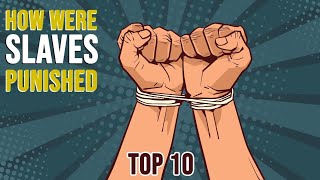 Top 10 Inhuman Punishment For Slaves In America  Slavery  Racism  Top 10  Slave Punishments [upl. by Mireielle]