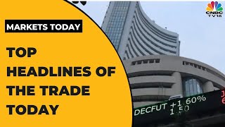 Stock Market Updates Catch All The Top Highlights Of The Trade Today  Markets Today  CNBCTV18 [upl. by Jarad689]