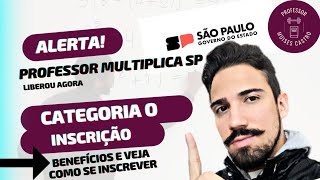 Professor multiplica SP Liberou agora para categoria O com benefícios e veja como se inscrever [upl. by Akkeber]