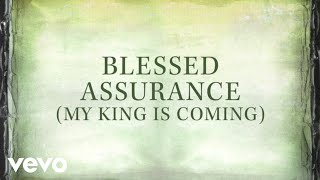 Blessed Assurance My King Is Coming Lyrics [upl. by Eanwahs]