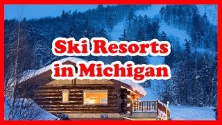 5 TopRated Ski Resorts in Michigan  US Ski Resort Guide [upl. by Eibber]