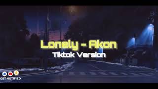 Lonely  Akon TikTok Version Songs [upl. by Rebekah760]