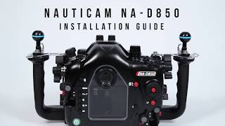 Installation Guide Nauticam NA D850 [upl. by Wendin261]