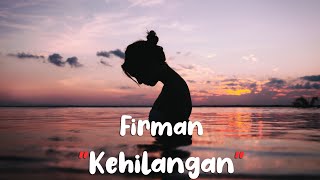 Firman  Kehilangan Lirik Video lagugalau [upl. by Wilfreda]