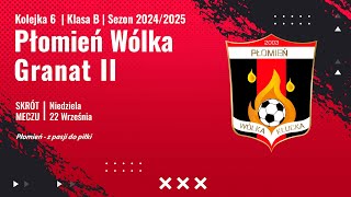 6 Kolejka  Płomień Wólka Kłucka vs Granat II SkarżyskoKamienna 220924r [upl. by Ferren]