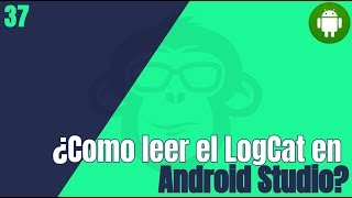 37 Mensajes de Log en Android  LogCat [upl. by Eellehs]