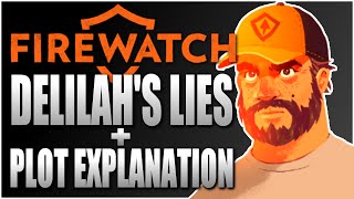 DELILAHS LIES  Full Plot and Ending Explanation  FIREWATCH THEORY [upl. by Eirrol]