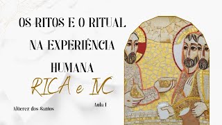 RICA  IVC  Os ritos e o ritual na experiência humana  Aula I [upl. by Anastatius]