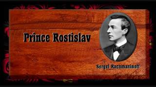 Rachmaninoff  Prince Rostislav [upl. by Ravert]