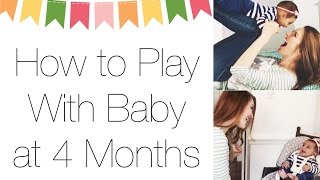 How to Play With Your Four Month Old Baby [upl. by Rafaelia]