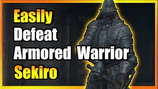 How To Defeat Armored Warrior Sekiro [upl. by Tahp]