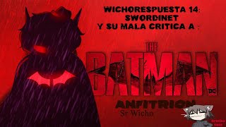 Wichorespuesta 13 Respondiendo al video de The batman por swordinet [upl. by Taryne]