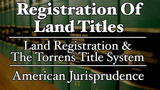 Registration of Land Titles  The Torrens Title System  AmJur [upl. by Llehcear]