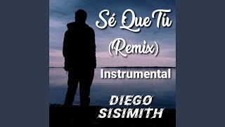 DIEGO SISIMITH  Sé Que Tú Remix Instrumental [upl. by Evslin]