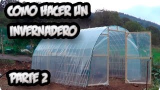 Como Hacer Un Invernadero Casero Parte 2 El Plastico  La Huertina De Toni [upl. by Anikehs]