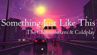 The Chainsmokers amp Coldplay  Something Just Like This lyrics [upl. by Bigelow]