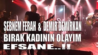 Şebnem Ferah amp Demir Demirkan  Bırak Kadının Olayım EFSANE  DorockXL  240317 [upl. by Kloster]