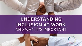 What is Inclusion at Work and Why Is It Important [upl. by Annawat309]